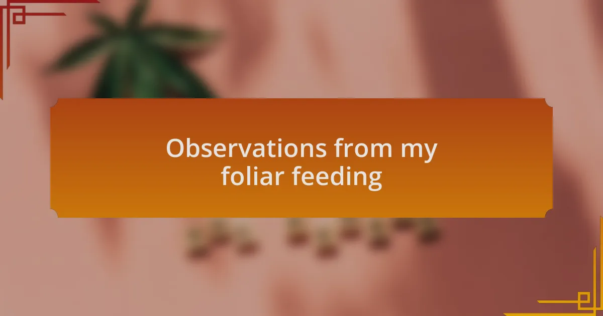Observations from my foliar feeding