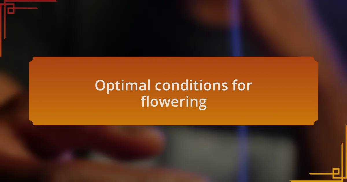 Optimal conditions for flowering