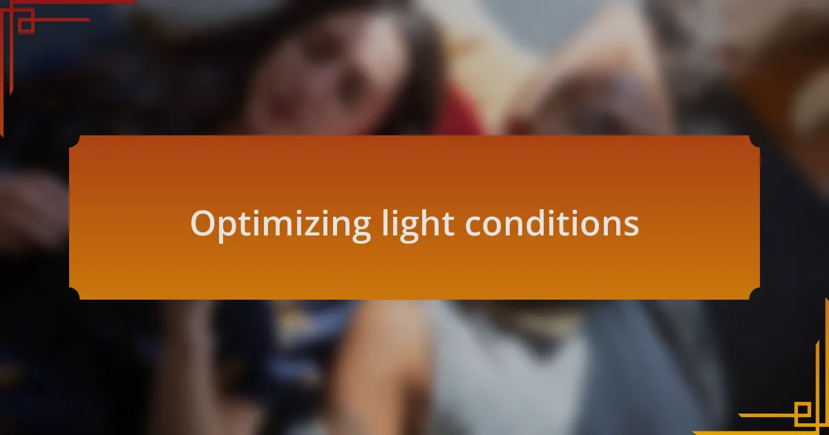 Optimizing light conditions