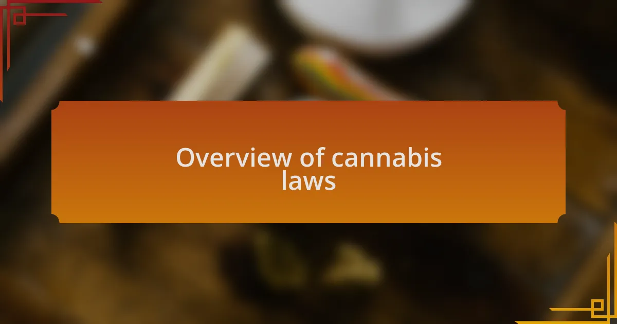 Overview of cannabis laws