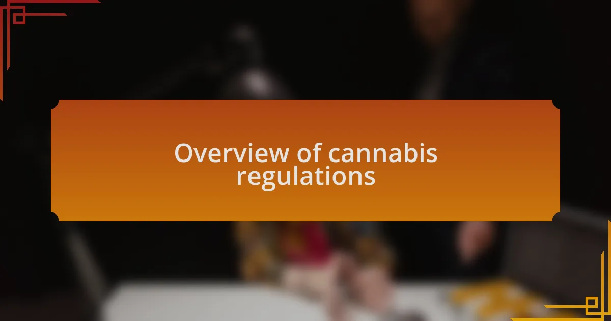 Overview of cannabis regulations