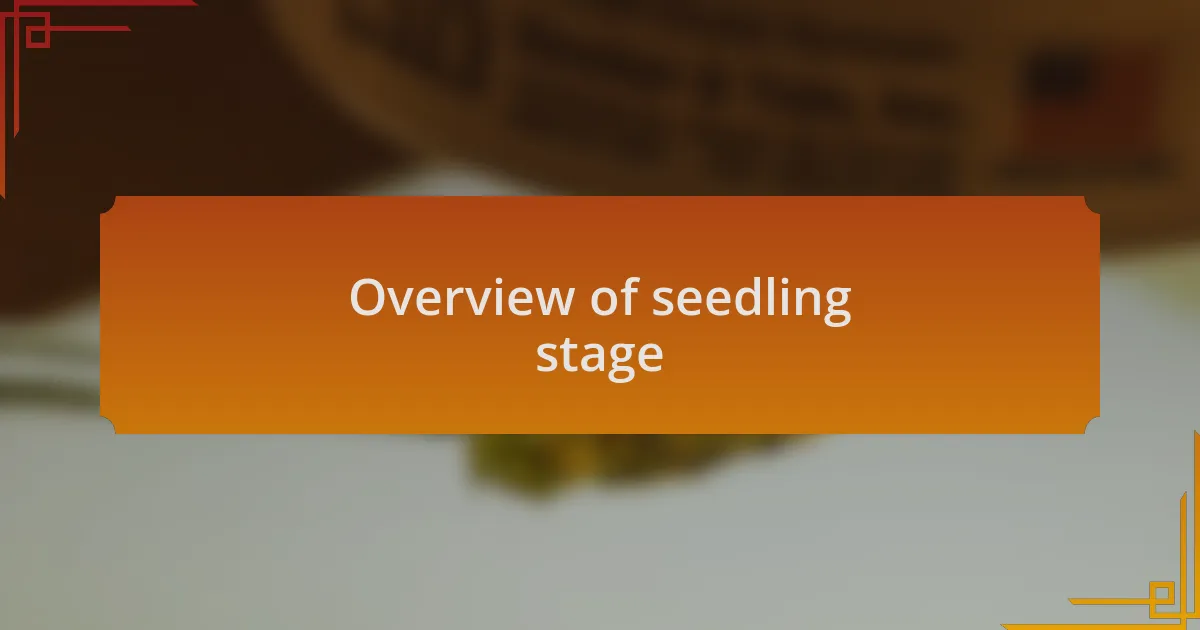 Overview of seedling stage