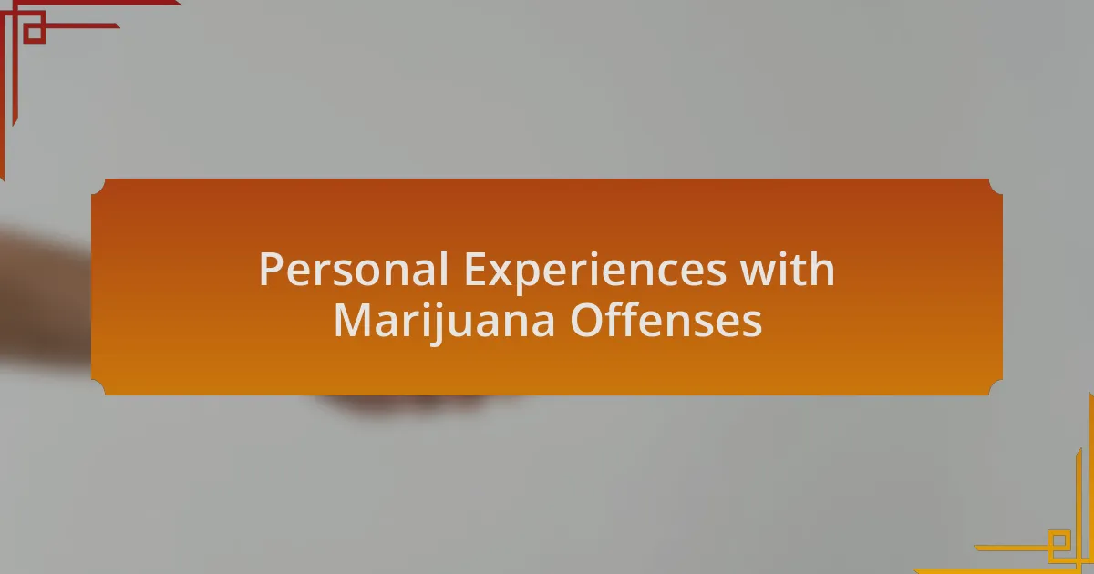 Personal Experiences with Marijuana Offenses