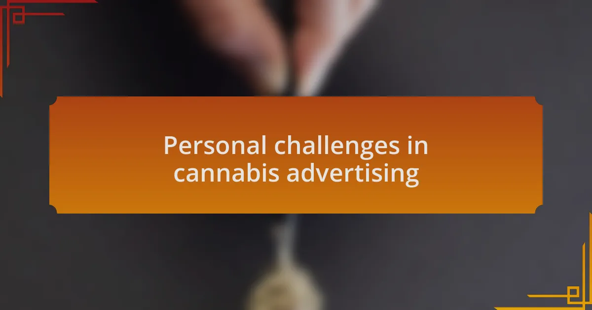 Personal challenges in cannabis advertising