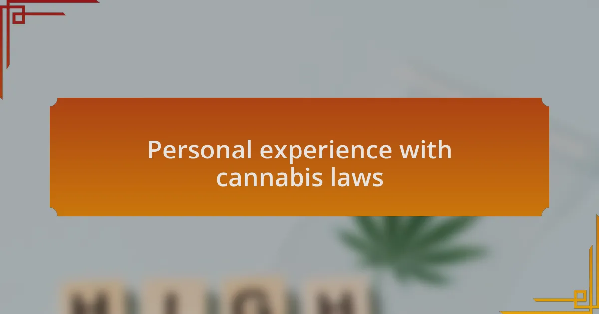 Personal experience with cannabis laws