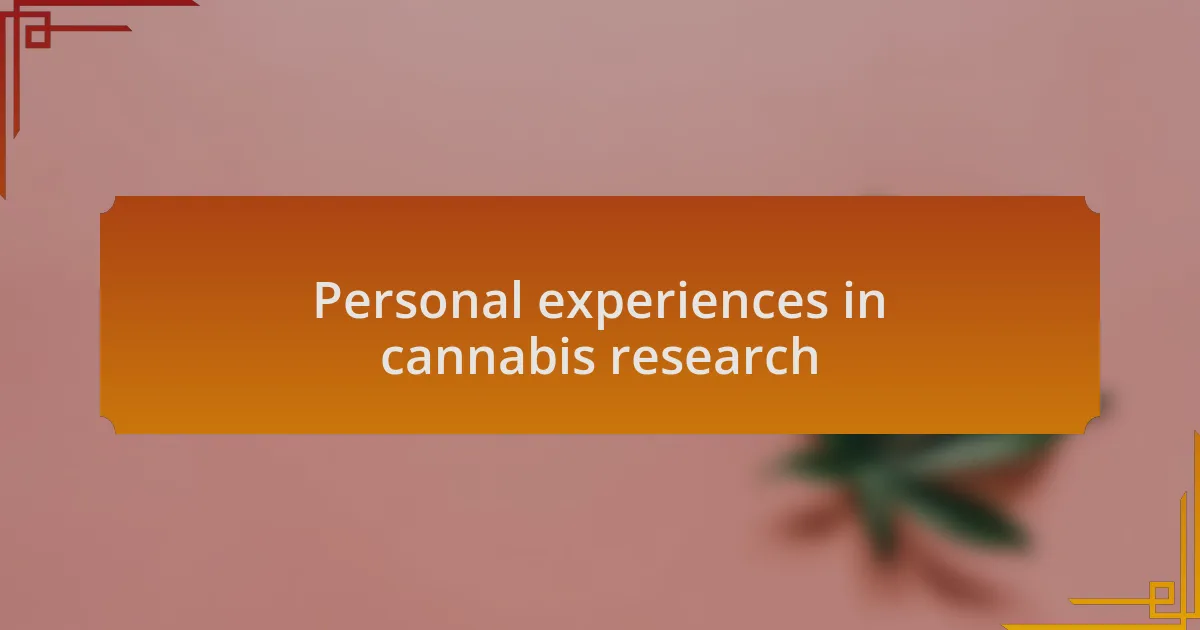 Personal experiences in cannabis research