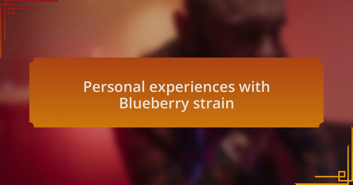 Personal experiences with Blueberry strain