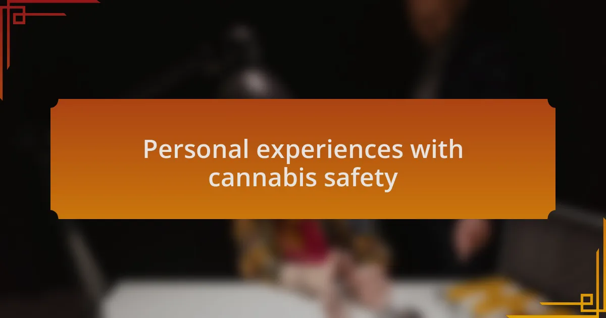 Personal experiences with cannabis safety