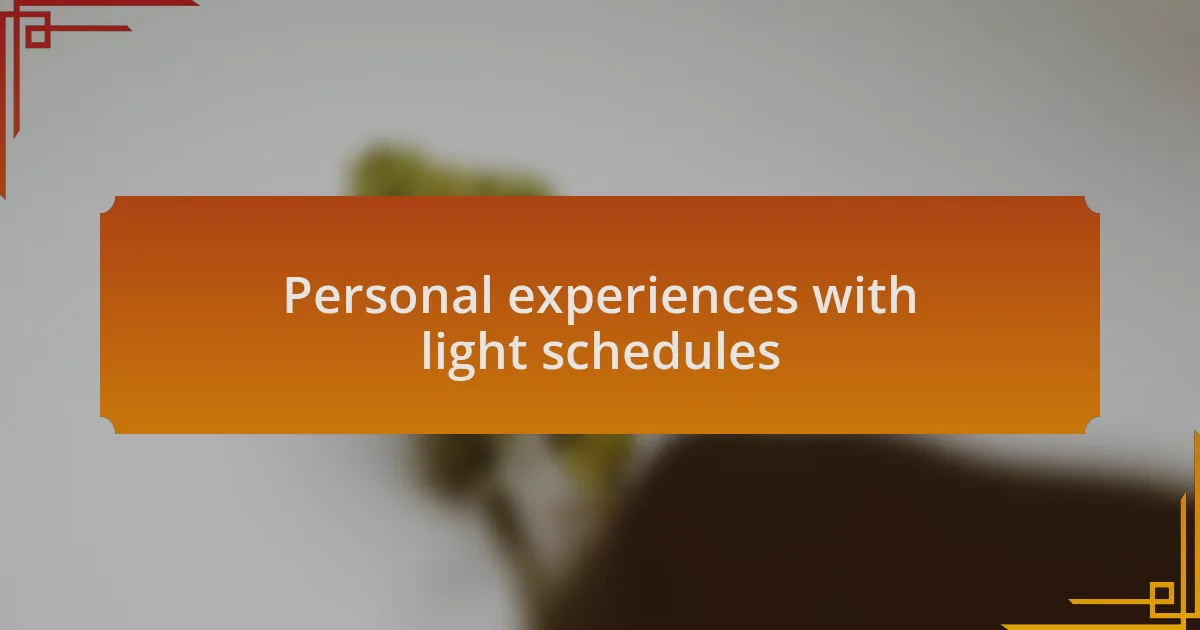 Personal experiences with light schedules