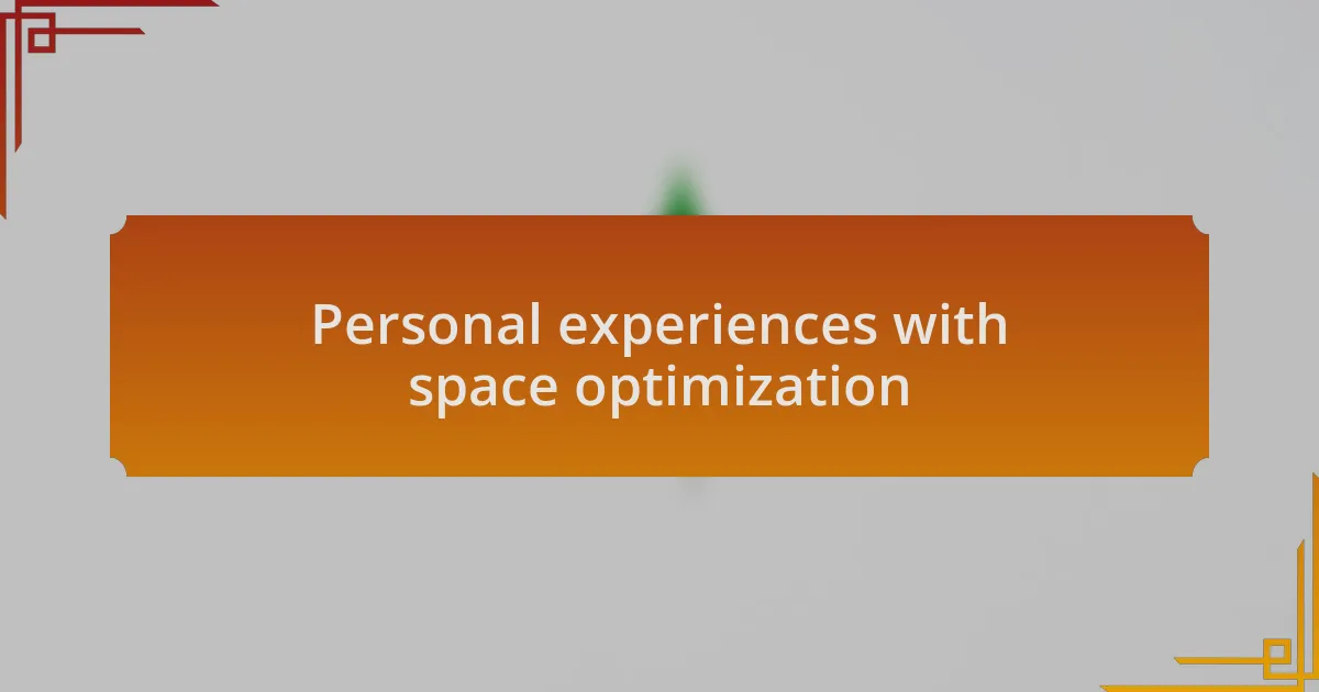 Personal experiences with space optimization