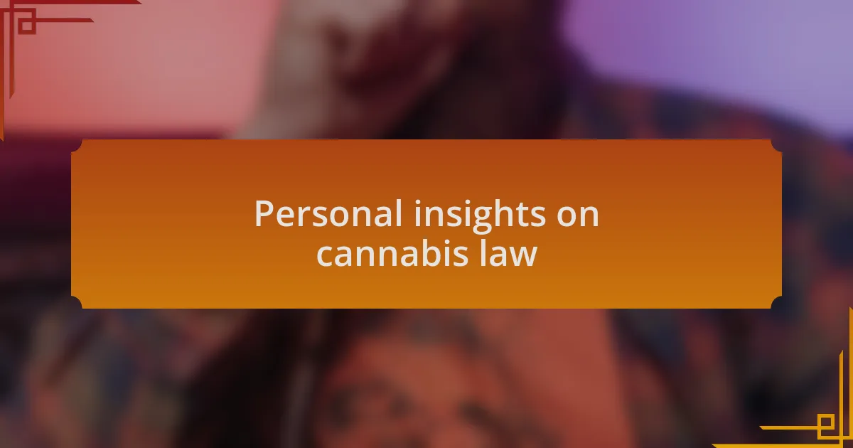 Personal insights on cannabis law