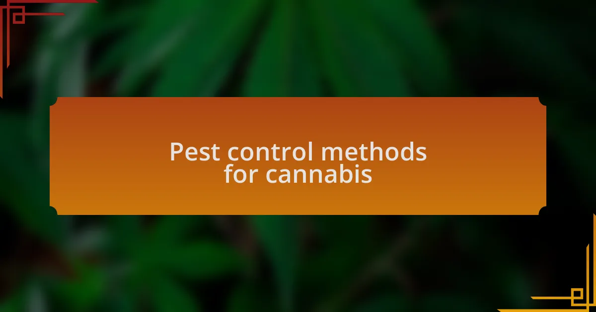 Pest control methods for cannabis