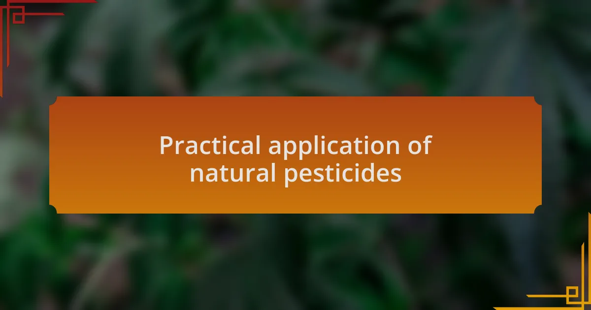 Practical application of natural pesticides