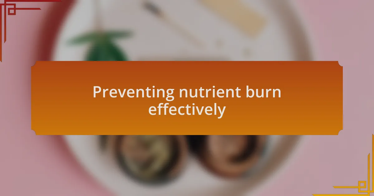 Preventing nutrient burn effectively