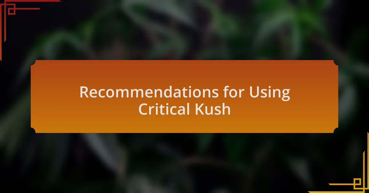 Recommendations for Using Critical Kush