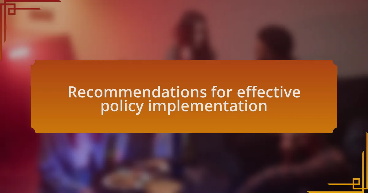Recommendations for effective policy implementation