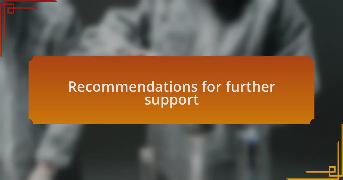 Recommendations for further support