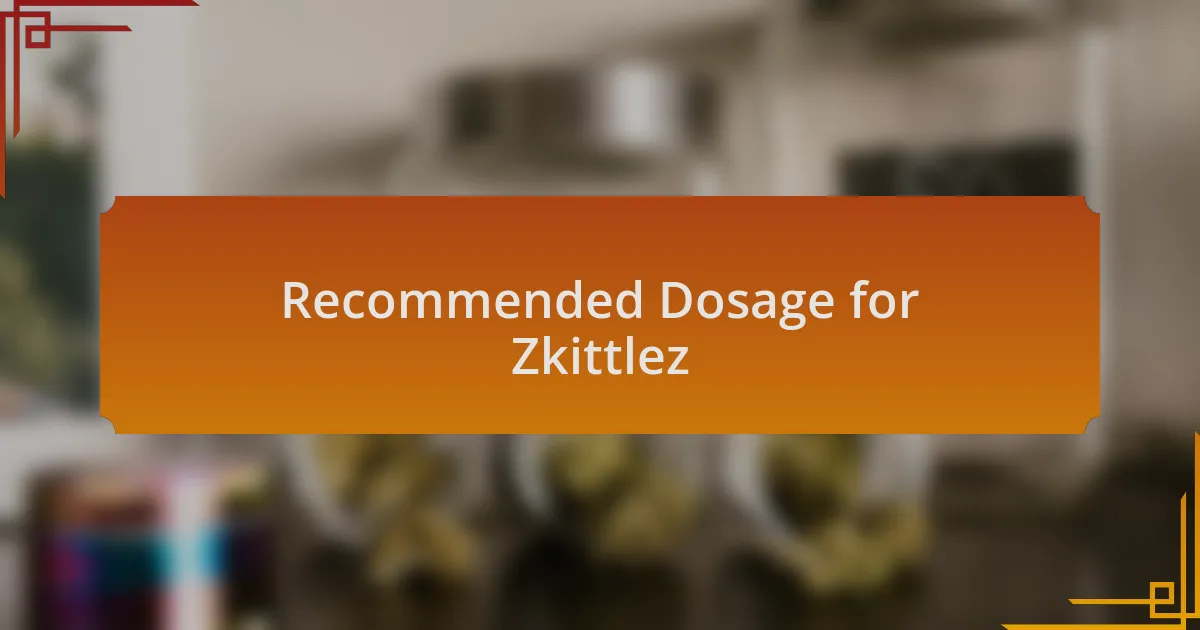 Recommended Dosage for Zkittlez