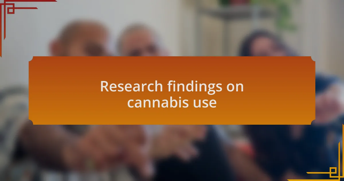 Research findings on cannabis use