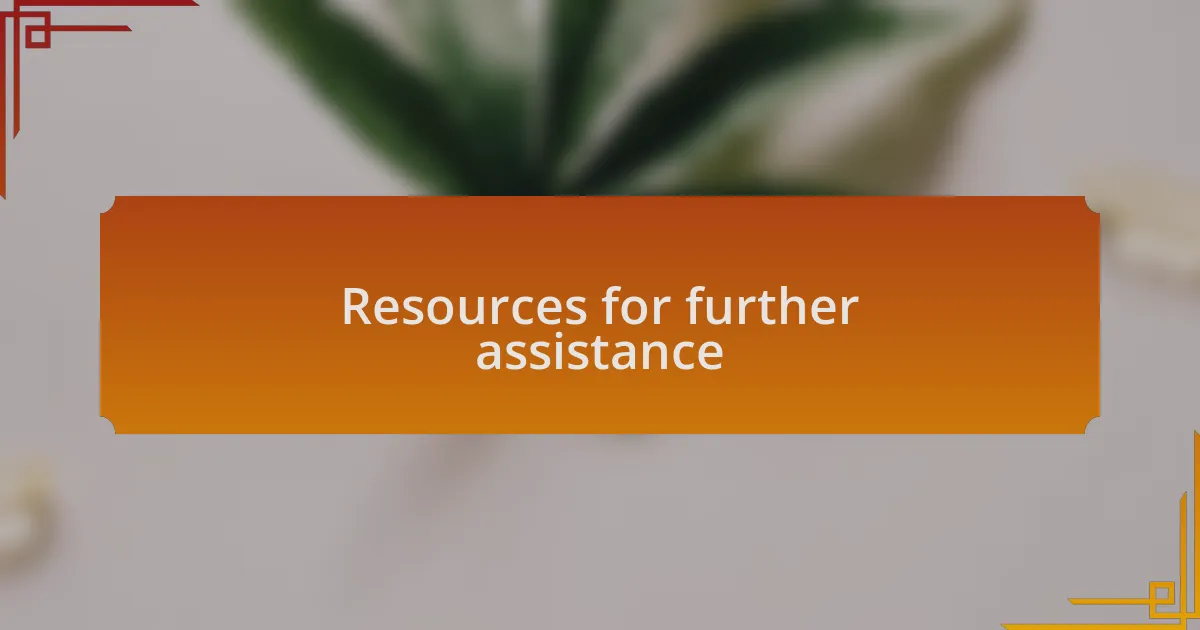 Resources for further assistance