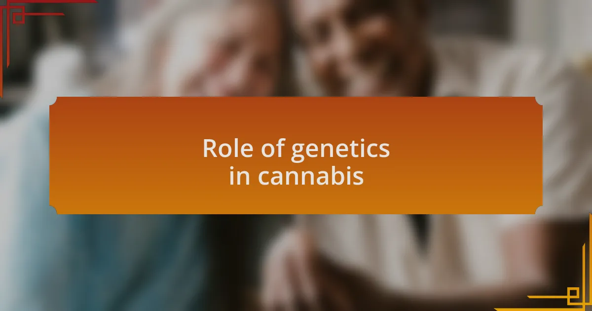 Role of genetics in cannabis