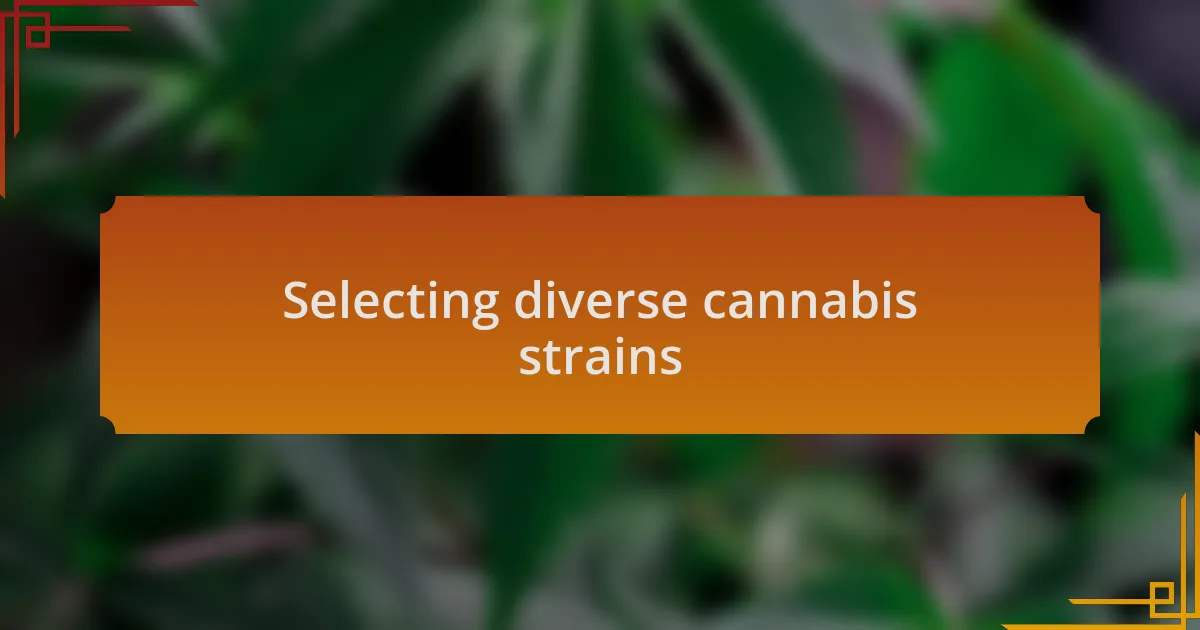 Selecting diverse cannabis strains