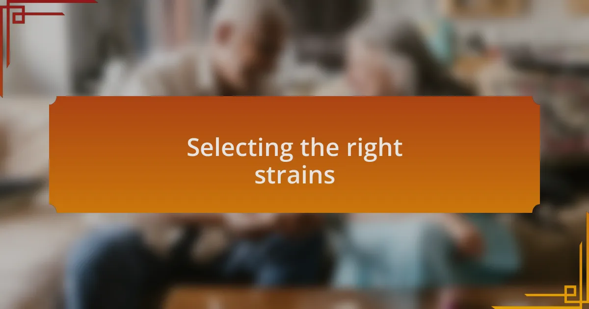 Selecting the right strains