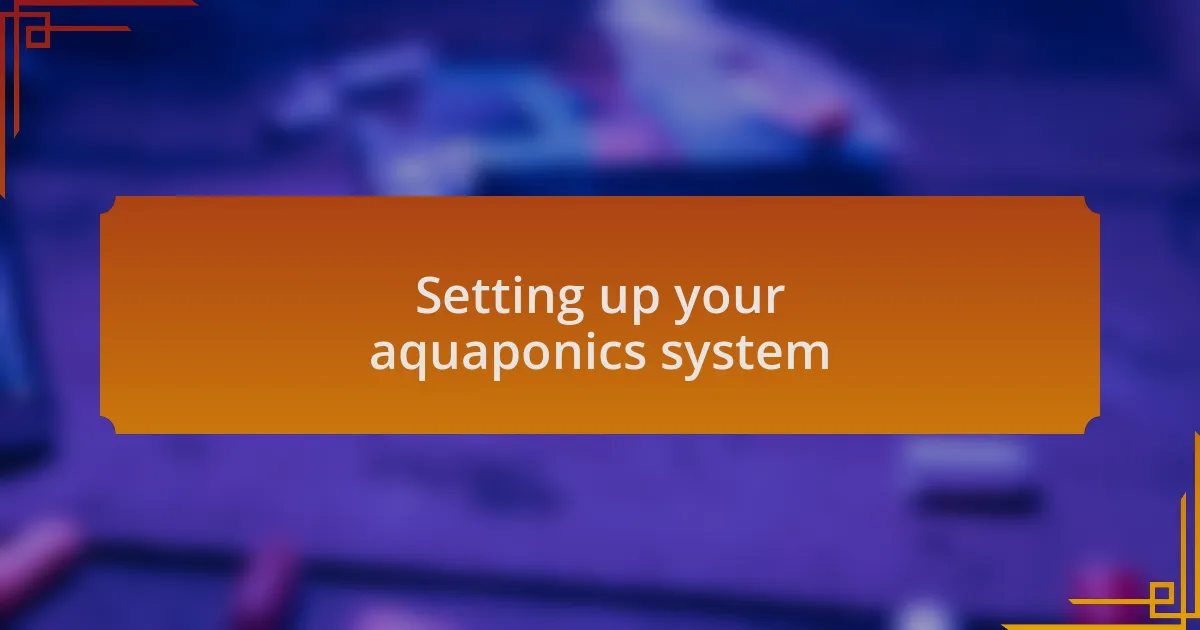 Setting up your aquaponics system