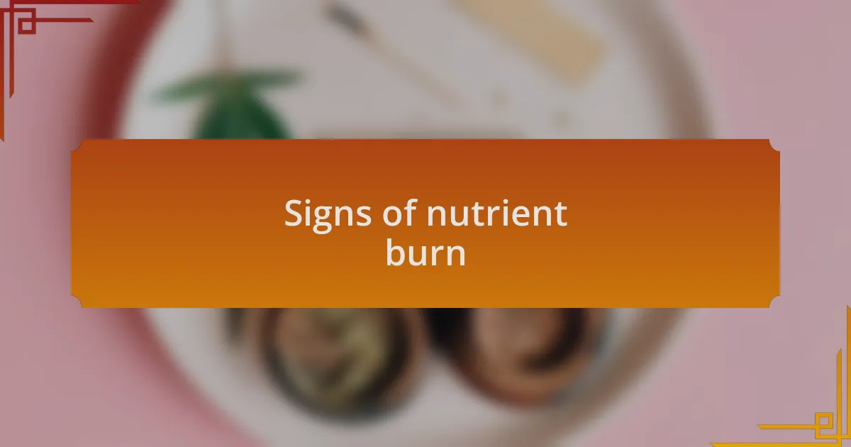 Signs of nutrient burn