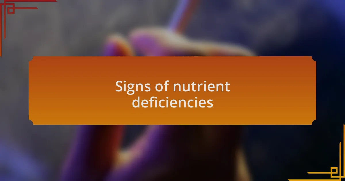 Signs of nutrient deficiencies