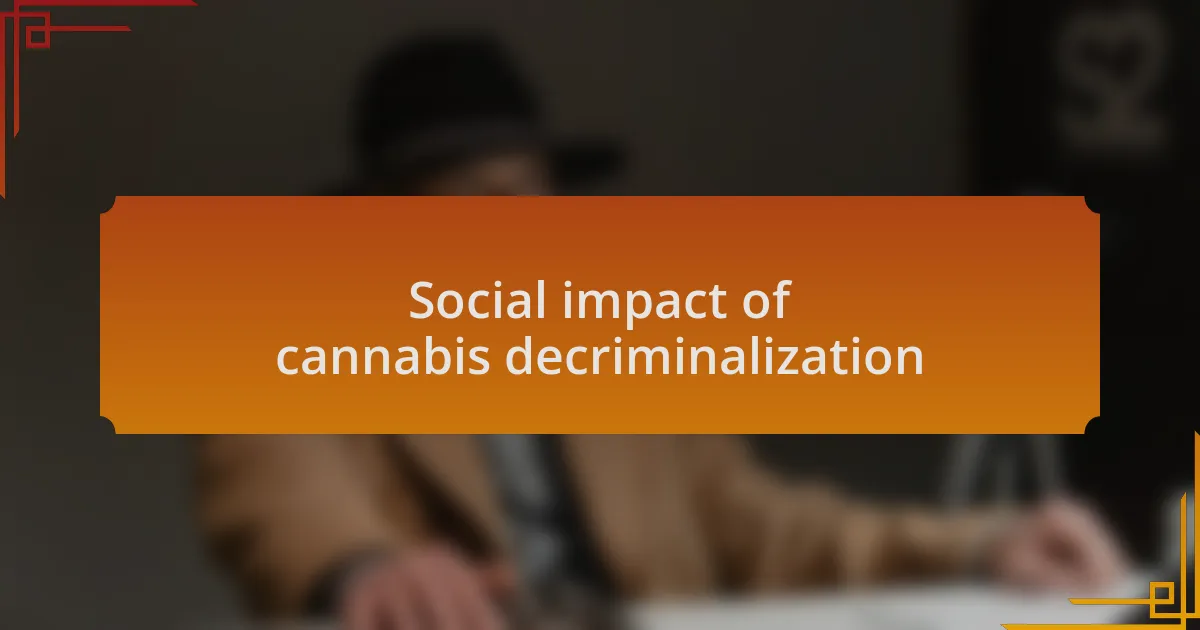 Social impact of cannabis decriminalization