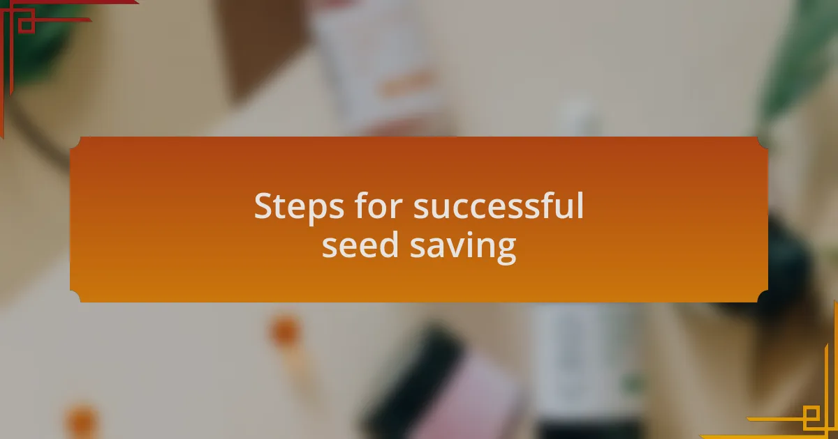 Steps for successful seed saving