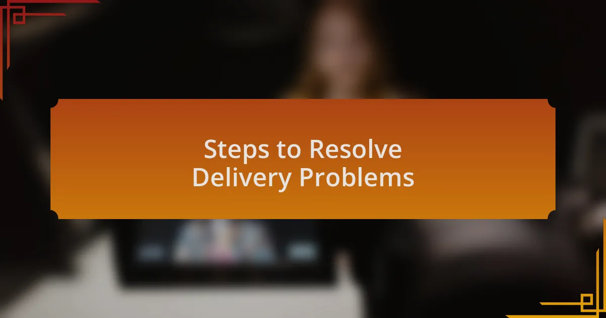 Steps to Resolve Delivery Problems