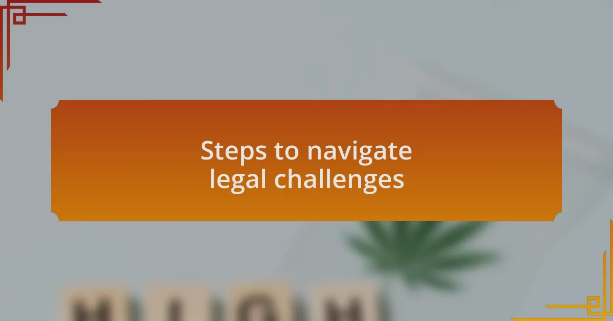 Steps to navigate legal challenges