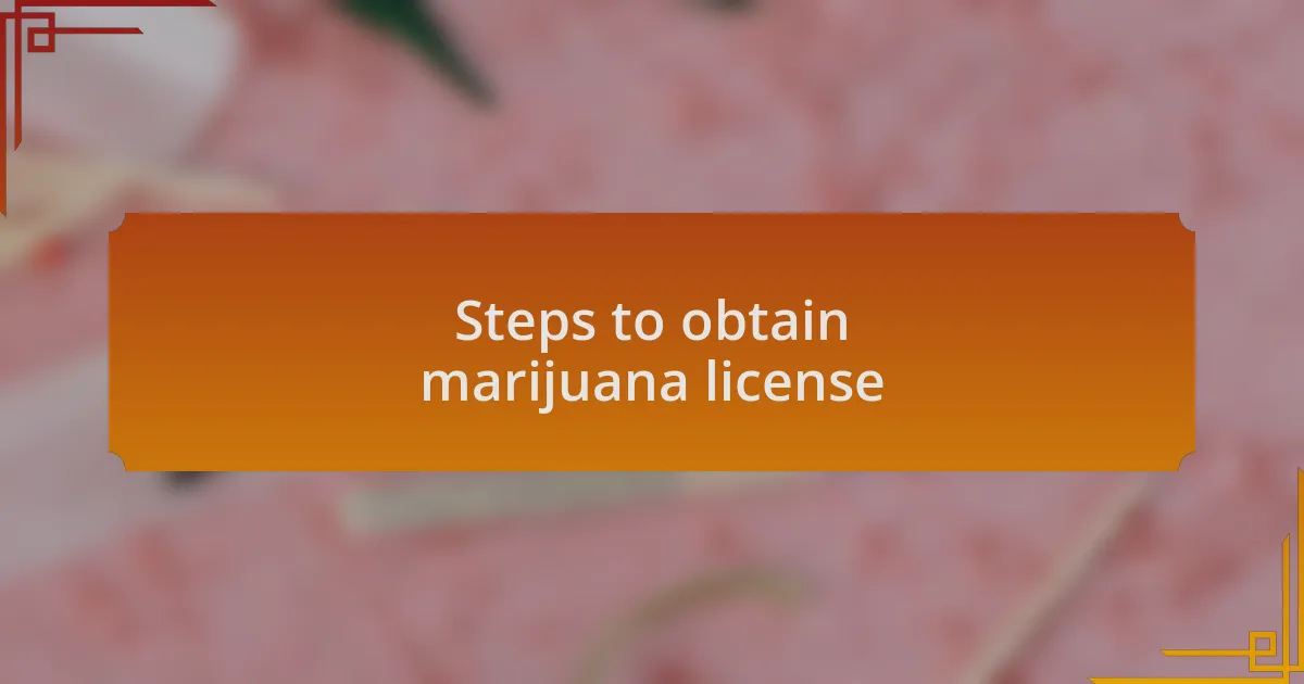 Steps to obtain marijuana license