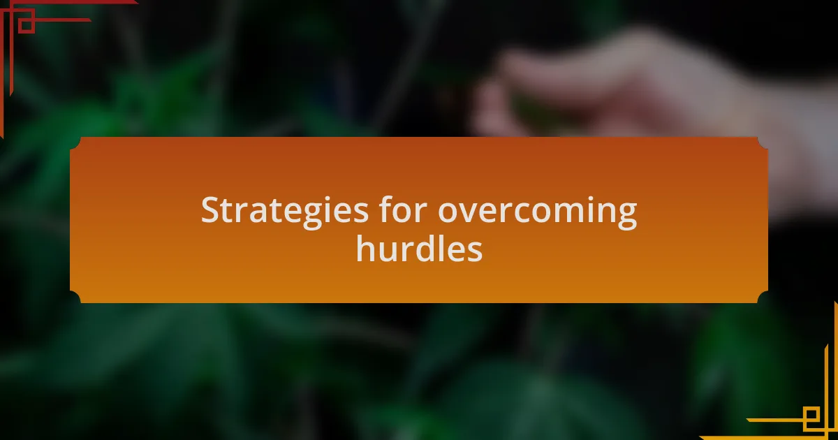 Strategies for overcoming hurdles