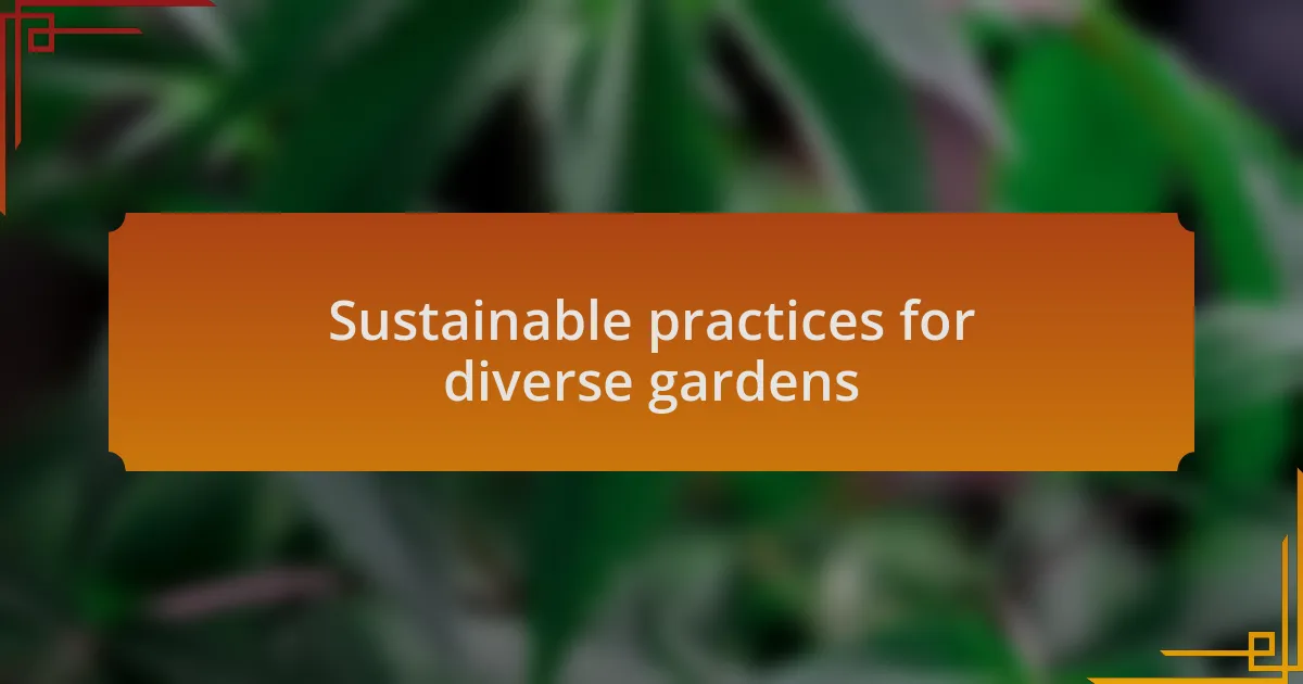 Sustainable practices for diverse gardens