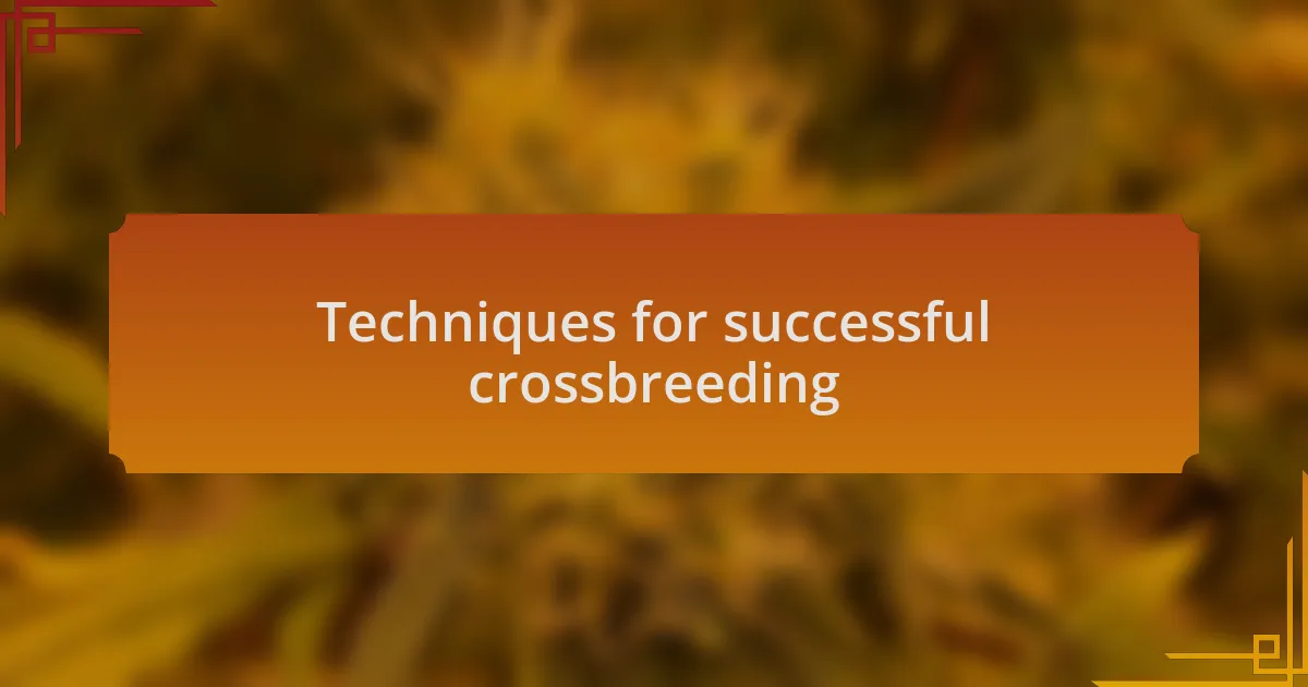 Techniques for successful crossbreeding