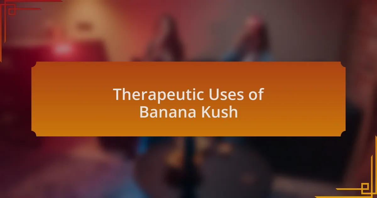 Therapeutic Uses of Banana Kush