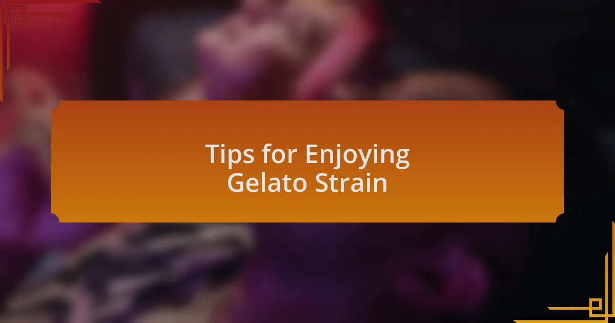 Tips for Enjoying Gelato Strain
