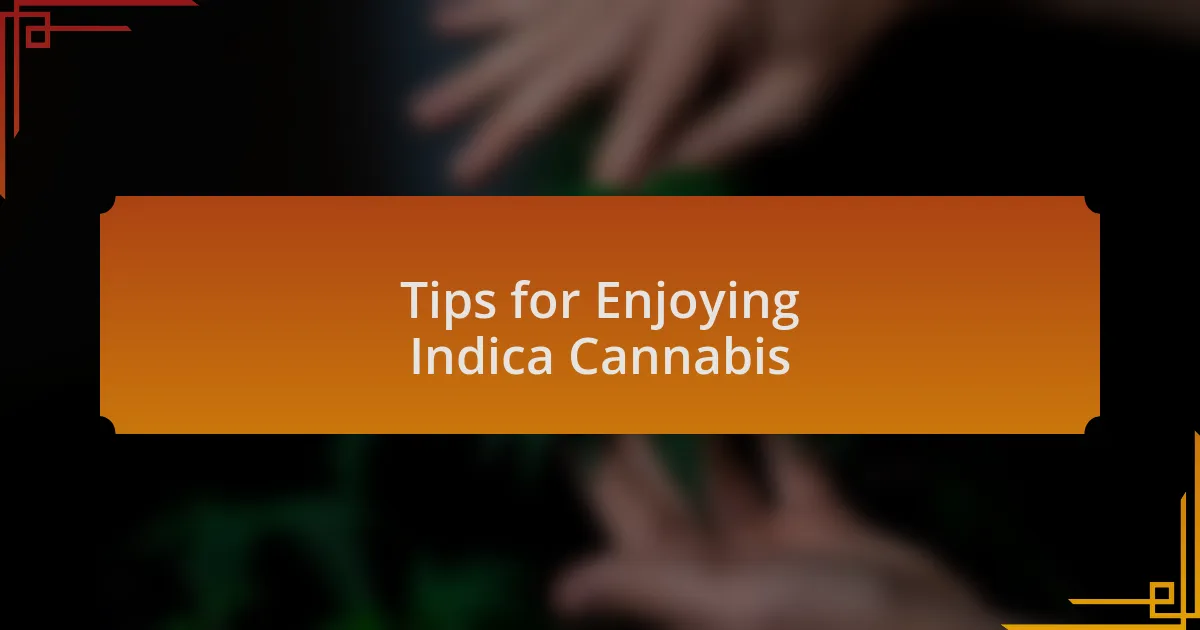 Tips for Enjoying Indica Cannabis