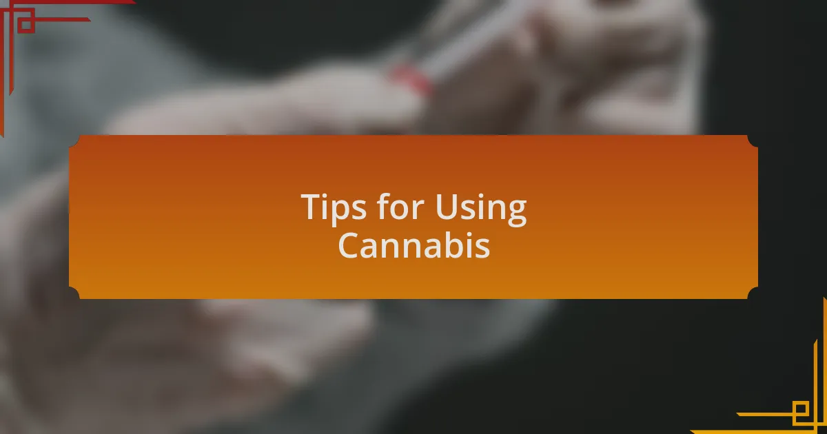 Tips for Using Cannabis