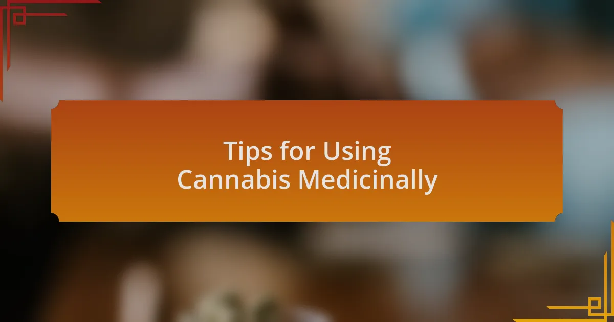 Tips for Using Cannabis Medicinally