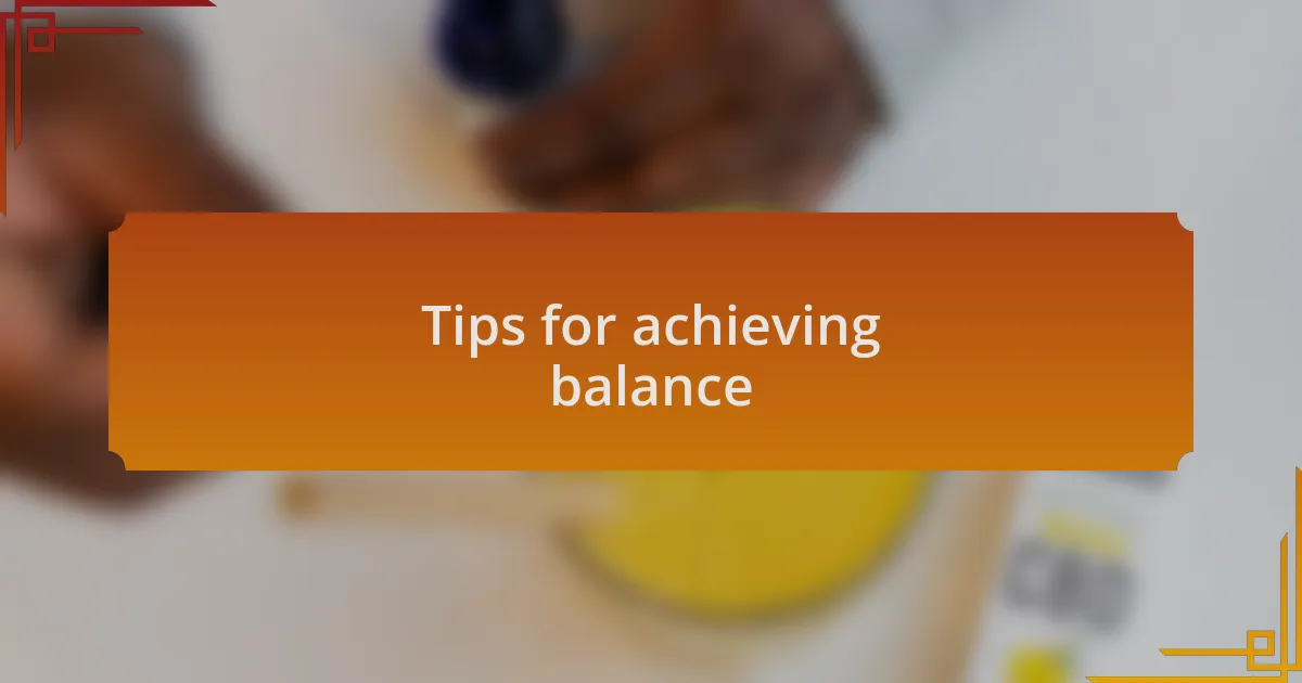 Tips for achieving balance