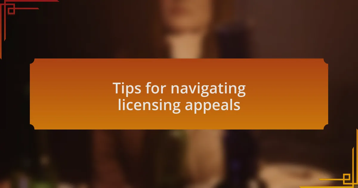 Tips for navigating licensing appeals