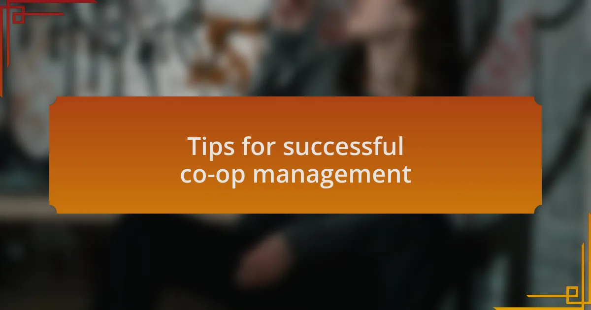Tips for successful co-op management