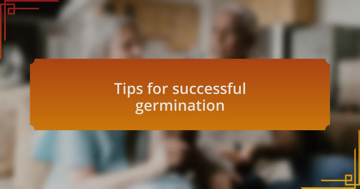 Tips for successful germination