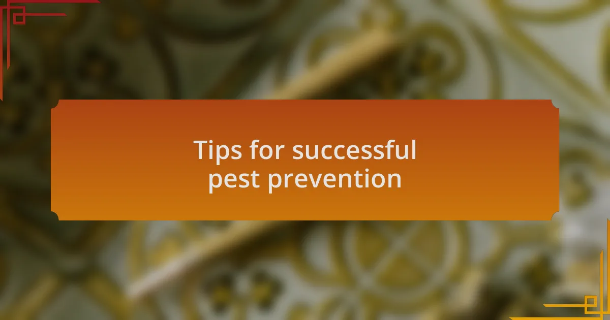 Tips for successful pest prevention