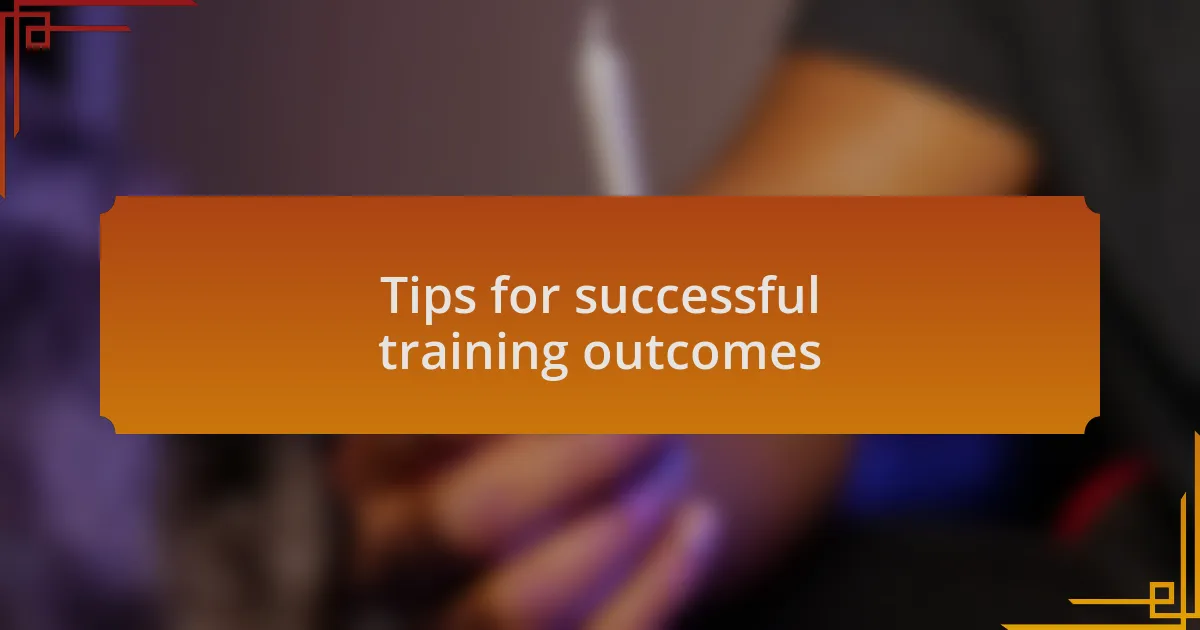 Tips for successful training outcomes
