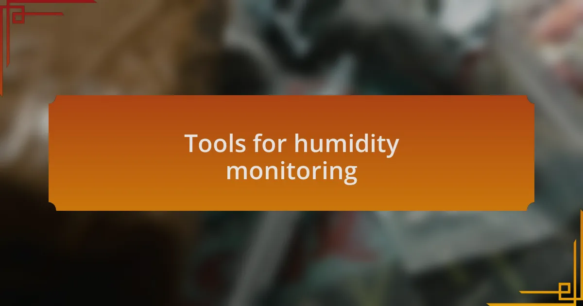 Tools for humidity monitoring